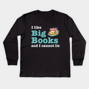 I like big books and I cannot lie Kids Long Sleeve T-Shirt